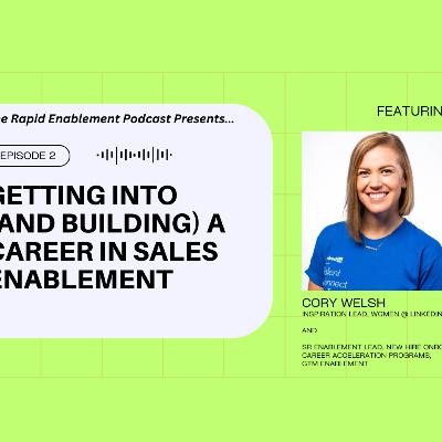 Ep 2. Cory Welsh - Getting into (and building) a career in sales enablement Ep 2. Cory Welsh - Getting into (and building) a career in sales enablement