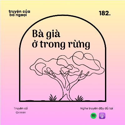 [ Tập 182 ] Bà già ở trong rừng - Truyện cổ Grimm