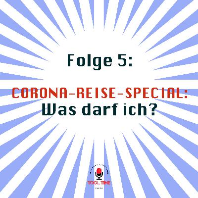 5 | Corona-Reise-Special – Was darf ich? 5 | Corona-Reise-Special – Was darf ich?