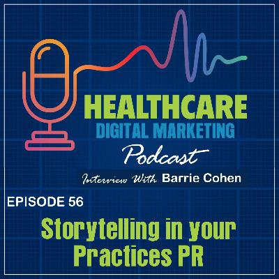 Ep. 56: Storytelling in your Practices PR with Barrie Cohen