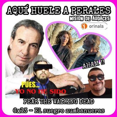 117 - AHAM - 6x13 - Fear the walking dead - El suegro zumbanueras 117 - AHAM - 6x13 - Fear the walking dead - El suegro zumbanueras