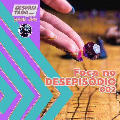 #09. Foca no Desepisódio 002 feat. Foca no Mestre