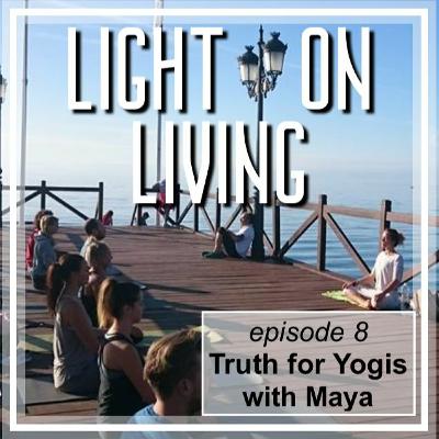 008 Truth for Yogis (in uncertain times) with Maya 008 Truth for Yogis (in uncertain times) with Maya