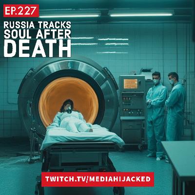 EP.227 Russian Scientists Claim to Track the Soul? EP.227 Russian Scientists Claim to Track the Soul?