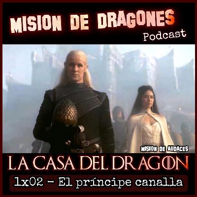 102. MDA - La casa del Dragon - 1x02 - El príncipe canalla 102. MDA - La casa del Dragon - 1x02 - El príncipe canalla
