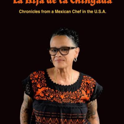Chef Silvana Salcido Esparza talks about her new memoir: La Hija de la Chingada, Chronicles from a Mexican Chef in the U.S.A. Chef Silvana Salcido Esparza talks about her new memoir: La Hija de la Chingada, Chronicles from a Mexican Chef in the U.S.A.