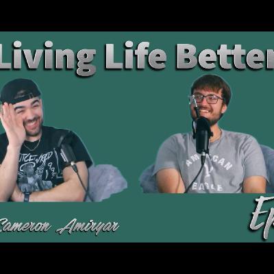 Cameron Amiryar & Connor Bickers | Living Life Better