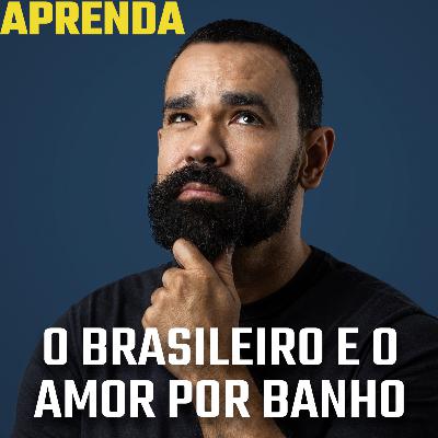 Por que brasileiro gosta tanto de banho? #163