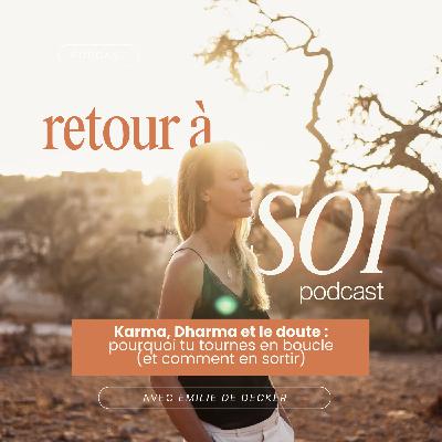 8 | Karma, Dharma et le Doute : pourquoi tu tournes en boucle (et comment en sortir) 8 | Karma, Dharma et le Doute : pourquoi tu tournes en boucle (et comment en sortir)