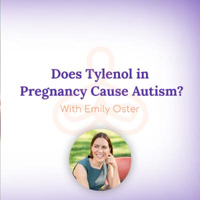"Does Tylenol in Pregnancy Cause Autism?" - with Emily Oster