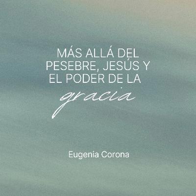 Más allá del pesebre, Jesús y el poder de la Gracia | Conferencia