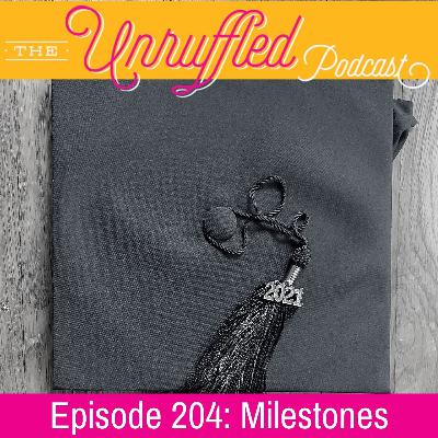 Episode 204 - Milestones Episode 204 - Milestones