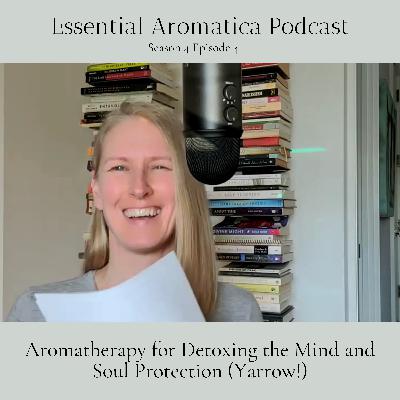 Aromatherapy for Detoxing the Mind and Soul Protection (Yarrow!)