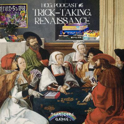 HCg: Podcast #6 - Trick-taking. Renaissance