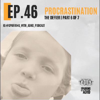 46. Procrastination Series - The Defier - Part 6 of 7