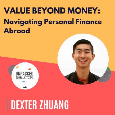 Value Beyond Money: Navigating Personal Finance Abroad with Dexter Zhuang
