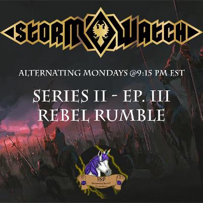 Storm Watch: Hearts of Fire - Series II. Episode III - "Rebel Rumble" Storm Watch: Hearts of Fire - Series II. Episode III - "Rebel Rumble"