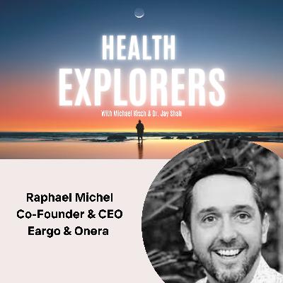 Raphael Michel - Co-Founder and CEO of Eargo and Onera Health Raphael Michel - Co-Founder and CEO of Eargo and Onera Health