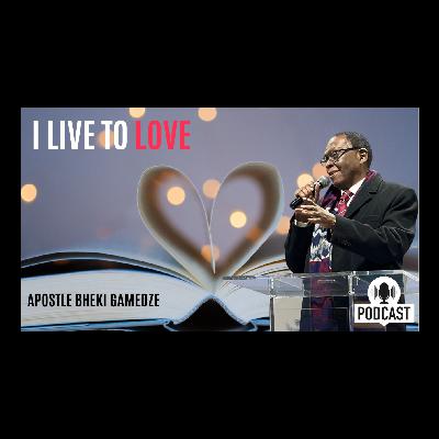 I Live to Love | Apostle Bheki Gamedze | 2nd Service