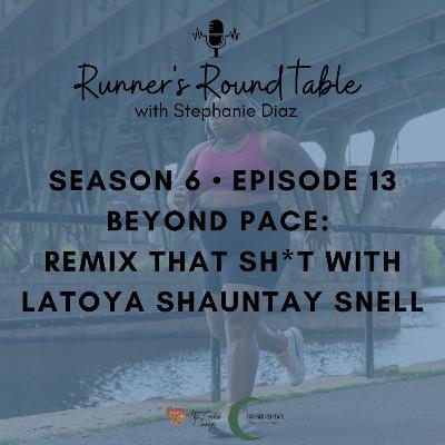 S6E13 - Beyond Pace: Remix That Sh*t with Latoya Shauntay Snell S6E13 - Beyond Pace: Remix That Sh*t with Latoya Shauntay Snell