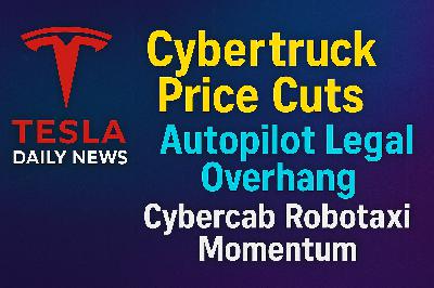 2026-02-23 Tesla News - Cybertruck Price Cuts, Autopilot Legal Overhang, Cybercab Robotaxi Momentum