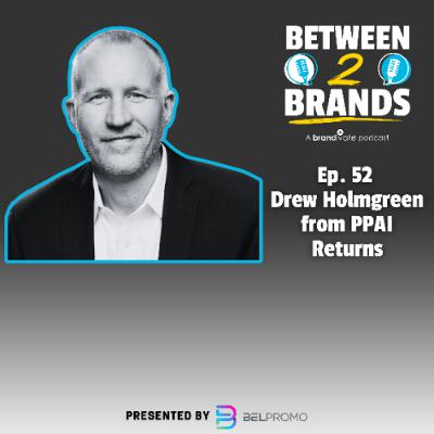 Ep. 52 -  Drew Holmgreen from PPAI