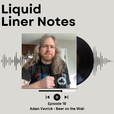 Episode 19 - Adam Vavrick - Beer on the Wall