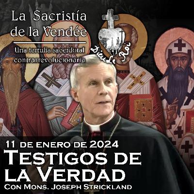 Testigos de la Verdad, con Mons. Joseph Strickland - 11-01-2024