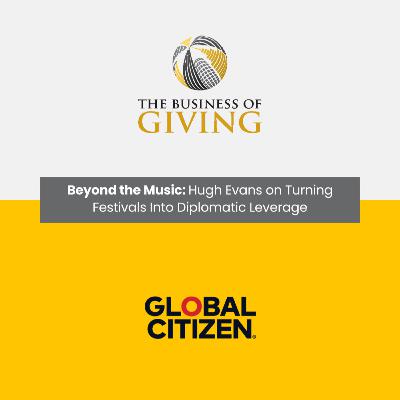Beyond the Music: Hugh Evans on Turning Festivals Into Diplomatic Leverage Beyond the Music: Hugh Evans on Turning Festivals Into Diplomatic Leverage