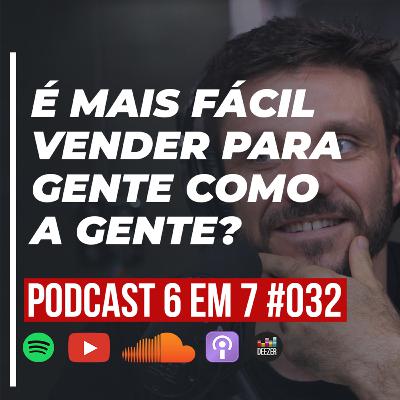 Similaridade: como converter mais, independente da sua oferta | Podcast 6 em 7 #032 Similaridade: como converter mais, independente da sua oferta | Podcast 6 em 7 #032