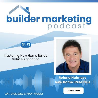 Episode #311: Mastering New Home Builder Sales Negotiation - Roland Nairnsey Episode #311: Mastering New Home Builder Sales Negotiation - Roland Nairnsey