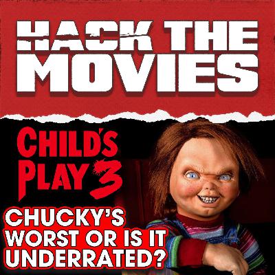 Is Child's Play 3 The Worst Chucky Movie Or Is It Just Underrated? - Hack The Movies (#428)