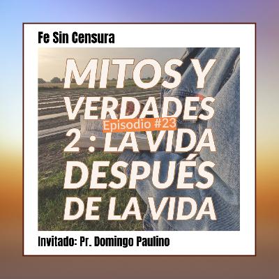Episodio 23 - Mitos y verdades 2: La vida después de la vida