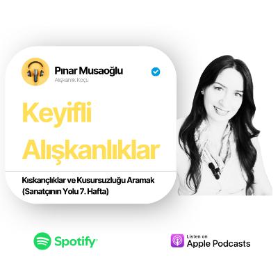 41- Kıskançlıklar ve Kusursuzluğu Aramak (Sanatçının Yolu 7. Hafta)