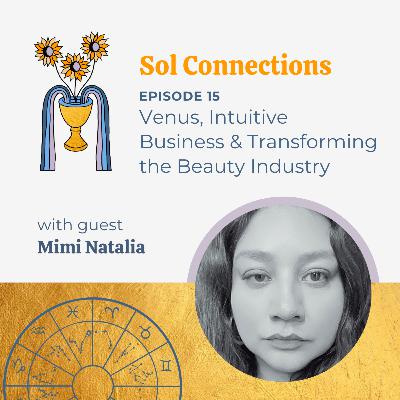 Ep. 15 | Venus, Intuitive Business & Transforming the Beauty Industry feat. Mimi Natalia