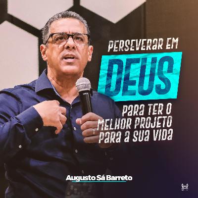 Perseverar em Deus Para Ter o Melhor Projeto Para Sua Vida Perseverar em Deus Para Ter o Melhor Projeto Para Sua Vida