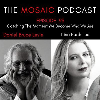 Ep 093 Catching The Moment We Become Who We Are with Trina Bardusco Ep 093 Catching The Moment We Become Who We Are with Trina Bardusco
