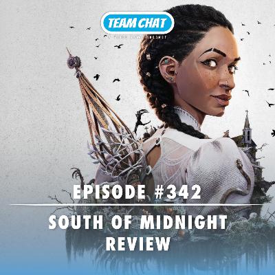 South of Midnight Review - Team Chat Podcast Ep. 342