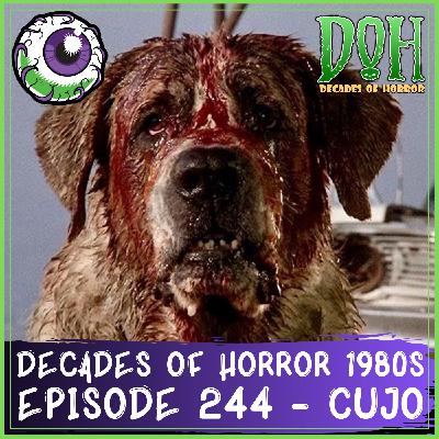 CUJO (1983) – Episode 244 – Decades of Horror 1980s