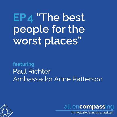 Episode 4: "The best people for the worst places," feat. Paul Richter & Amb. Anne Patterson Episode 4: "The best people for the worst places," feat. Paul Richter & Amb. Anne Patterson