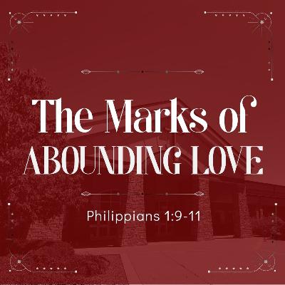 1. The Marks of Abounding Love - PM (Philippians 1:9-11)