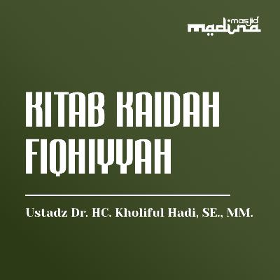 Kitab Kaidah-Kaidah Fiqhiyyah Dalam Beribadah, Episode 2 - Ustadz Dr. HC. Kholiful Hadi, SE., MM.