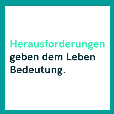 💪 Herausforderungen geben dem Leben Bedeutung