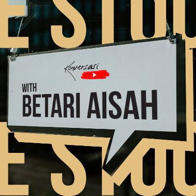 GUE STUCK | Konversasi with Betari Aisah [PODCAST]