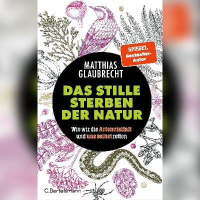 Matthias Glaubrecht über das stille Sterben der Natur