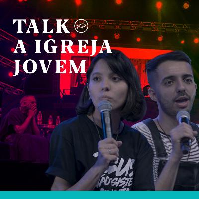 GERAÇÃO'19 — TALK "A IGREJA JOVEM"