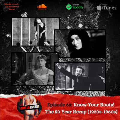 Episode 63: KNOW YOUR ROOTS! The 50 Years Of Horror Recap (1920s-1960s)