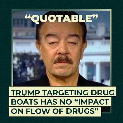 Trump targeting drug boats has no “impact on flow of drugs”