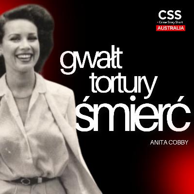 Gwałcili i torturowali dla zabawy - sprawa Anity Cobby 🎧 PODCAST KRYMINALNY