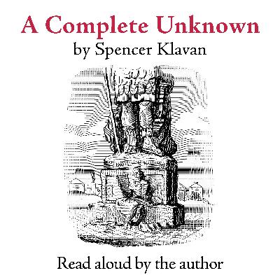 "A Complete Unknown," by Spencer Klavan